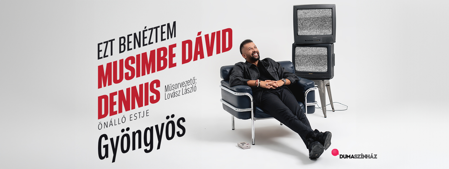 “Ezt benéztem!” – Musimbe Dávid Dennis önálló estje