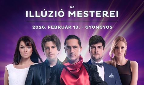 Az illuzió mesterei – Gyöngyös - Mátra Művelődési Központ 2026-02-13